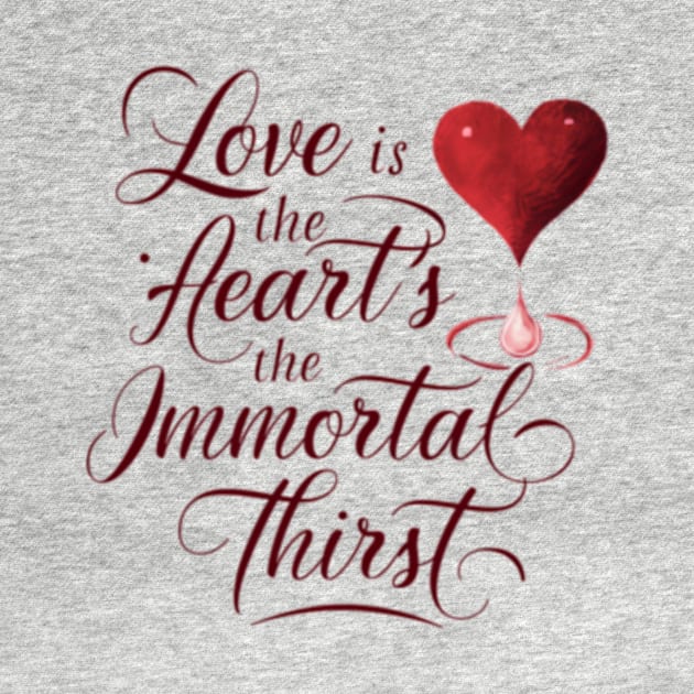 Love is the heart’s immortal thirst. by BlueFill Man